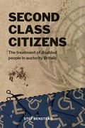 Second Class Citizens: The treatment of disabled people in austerity Britain (en Inglés)