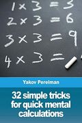 32 Simple Tricks for Quick Mental Calculations (en Inglés)