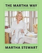 The Martha Way:  Essential Principles for Mastering Home and Living