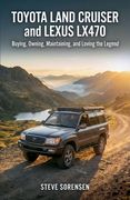 Toyota Land Cruiser and Lexus LX470: Buying, Owning, Maintaining, and Loving the Legend (en Inglés)