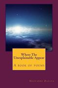 Where The Unexplainable Appear: A Book Of Poems (en Inglés)