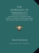 the astrology of personality: a reformulation of astrological concepts and ideals in terms of contemporary psychology and philosophy 1936 (large pri (en Inglés)