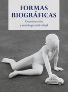 Formas Biográficas. Construcción y Mitología Individual. (in Spanish)