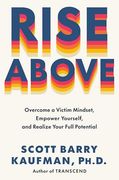 Rise Above: Overcome a Victim Mindset, Empower Yourself, and Realize Your Full Potential (en Inglés)