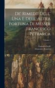 De' Rimedii Dell' una e Dell' Altra Fortuna di Messer Francesco Petrarca; Volume 2 (en Italiano)