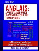 Anglais: Apprentissage Rapide de Proverbes pour les Francophones: Les 100 proverbes Anglais les plus utilisés avec 600 exemples (en Francés)