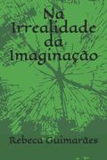 Na Irrealidade da imaginação (en Portugués)
