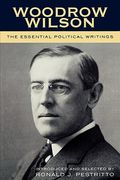 woodrow wilson: the essential political writings (en Inglés)