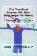 The Two-Shot Stories: 06. Two-Shot helps his Friend: The Two-Shot Stories (en Inglés)