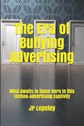 The Era of Bullying Advertising: What Awaits to those Born in this Techno-Advertising Captivity