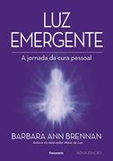 Luz Emergente a Jornada da Cura Pessoal (em Portugues do Brasil) (in Portuguese)