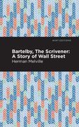 Bartleby, the Scrivener: A Story of Wall Street (Mint Editions)