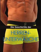 Die Geschichte der Herrenunterwäsche (en Alemán)