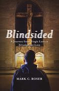 Blindsided: A Journey From Tragic Loss to Triumphant Love (en Inglés)