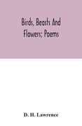 Birds, beasts and flowers; poems (en Inglés)