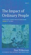 The Impact of Ordinary Women in the Bible: 30 Devotional Lessons from the Lesser-Known Women of the Bible (en Inglés)