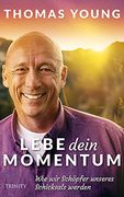 Lebe Dein Momentum: Wie wir Schöpfer Unseres Schicksals Werden (in German)