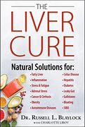 The Liver Cure: Natural Solutions for Liver Health to Target Symptoms of Fatty Liver Disease, Autoimmune Diseases, Diabetes, Inflammation, Stress & Fatigue, Skin Conditions, and Many More (en Inglés)