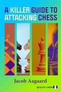 A Killer Guide to Attacking Chess (en Inglés)