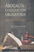 Abogacia y Colegiacion Obligatoria. Analisis y Propuestas