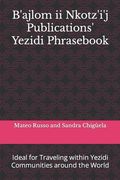 B'ajlom ii Nkotz'i'j Publications' Yezidi Phrasebook: Ideal for Traveling within Yezidi Communities around the World