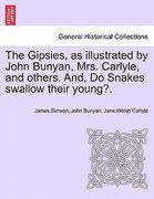 the gipsies, as illustrated by john bunyan, mrs. carlyle, and others. and, do snakes swallow their young?. (en Inglés)