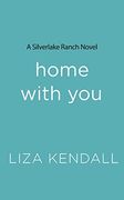 Home With you (a Silverlake Ranch Novel) 