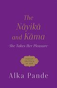 The Nayika and Kama she Takes her Pleasure