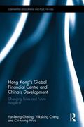 Hong Kong's Global Financial Centre and China's Development: Changing Roles and Future Prospects (en Inglés)