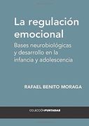 La Regulación Emocional: Bases Neurobiológicas y Desarrollo en la Infancia y Adolescencia