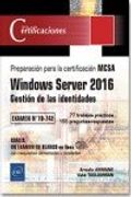 Windows Server 2016 - Gestión de las identidades Preparación para la certificación MCSA - Examen 70-742