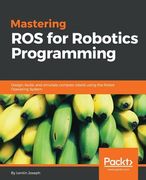 Mastering ros for Robotics Programming: Design, Build, and Simulate Complex Robots Using the Robot Operating System (en Inglés)