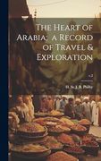 The Heart of Arabia; A Record of Travel & Exploration; V. 2 (en Inglés)