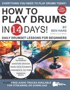 How to Play Drums in 14 Days: Daily Drumset Lessons for Beginners (en Inglés)