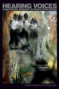 Hearing Voices: Qualitative Inquiry in Early Psychosis (Sickkids Community and Mental Health Series) 