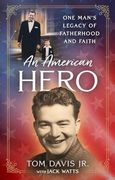 An American Hero: One Man's Legacy of Fatherhood and Faith (en Inglés)