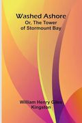 Washed Ashore; Or, the Tower of Stormount bay (en Inglés)