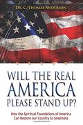 Will the Real America Please Stand Up? How the Spiritual Foundations of America can Restore our Country to Greatness (en Inglés)