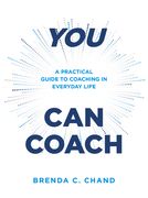 You Can Coach: A Practical Guide to Coaching in Everyday Life (en Inglés)