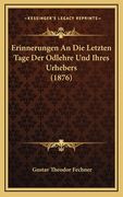 Erinnerungen An Die Letzten Tage Der Odlehre Und Ihres Urhebers (1876) (en Alemán)