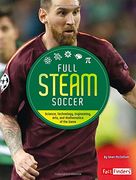Full Steam Soccer: Science, Technology, Engineering, Arts, and Mathematics of the Game (Full Steam Sports) (en Inglés)