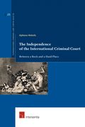 The Independence of the International Criminal Court: Between a Rock and a Hard Place