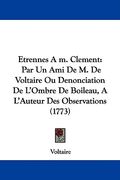 etrennes am. clement: par un ami de m. de voltaire ou denonciation de l'ombre de boileau, a l'auteur des observations (1773)