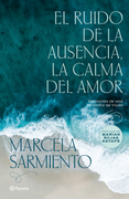 El ruido de la ausencia, la calma del amor (in Spanish)
