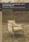 Permanezco Ejerciendo Como Psicoterapeuta. Los Pesares y Alegrías de una Carrera Clínica