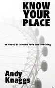 Know Your Place: A novel of London love and loathing (en Inglés)