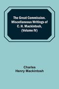 The Great Commission. Miscellaneous Writings of c. H. Mackintosh, (Volume iv) de Charles Henry Mackintosh(Alpha ed) (en Inglés)