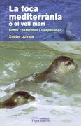 La foca mediterrània o el vell marí: Entre l'extermini i l'esperança (Guimet)