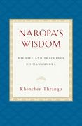 Naropa's Wisdom: His Life and Teachings on Mahamudra (en Inglés)