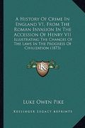 a history of crime in england v1, from the roman invasion in the accession of henry vii: illustrating the changes of the laws in the progress of civ (en Inglés)